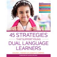 45 Strategies That Support Young Dual Language Learners by Tominey, Shauna L., Ph.D.; O'Bryon, Elisabeth C., Ph.D.; Daz, Guadalupe, 9781681250434