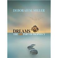 Dreams the 60th Part of Prophecy by Miller, Deborah, 9781982210434