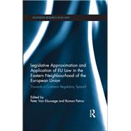Legislative Approximation and Application of EU Law in the Eastern Neighbourhood of the European Union: Towards a Common Regulatory Space? by Petrov; Roman, 9780415640435