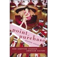 Point of Purchase: How Shopping Changed American Culture by Zukin; Sharon, 9780415950435