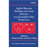Applied Bayesian Modeling and Causal Inference from Incomplete-Data Perspectives by Gelman, Andrew; Meng, Xiao-Li, 9780470090435