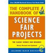 The Complete Handbook of Science Fair Projects by Bochinski, Julianne Blair, 9780471460435