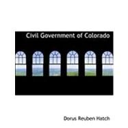 Civil Government of Colorado by Hatch, Dorus Reuben, 9780554860435