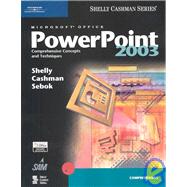 Microsoft Office PowerPoint 2003: Comprehensive Concepts and Techniques by Shelly, Gary B.; Cashman, Thomas J.; Sebok, Susan L., 9780619200435