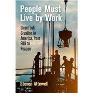 People Must Live by Work by Attewell, Steven, 9780812250435