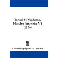 Tanzal et Neadarne, Histoire Japonoise V1 by Crebillon, Claude-prosper Jolyot De, 9781104440435