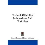 Textbook of Medical Jurisprudence and Toxicology by Reese, John J.; Leffmann, Henry, 9781432510435