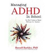 Managing ADHD in Schools by Barkley, Russell, Ph.D., 9781559570435