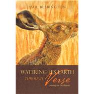 Watering His Earth Through Verse by Bebbington, Paul, 9781984590435