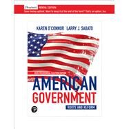 American Government: Roots and Reform, 2020 Presidential Election Edition [Rental Edition] by O'Connor, Karen, 9780136900436