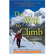 The Will to Climb Obsession and Commitment and the Quest to Climb Annapurna--the World's Deadliest Peak by Viesturs, Ed; Roberts, David, 9780307720436