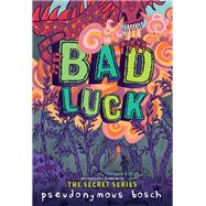 Bad Luck by Pseudonymous Bosch, 9780316320436