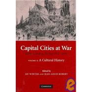 Capital Cities at War: Paris, London, Berlin 1914–1919 by Edited by Jay Winter , Jean-Louis Robert, 9780521870436