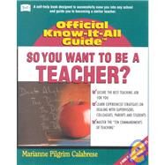 So You Want To Be A Teacher A guide to becoming a stellar teacher by Calabrese, Marianne Pilgrim, 9780883910436