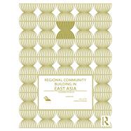 Regional Community Building in East Asia: Countries in Focus by Lee Lai-To;, 9781138640436