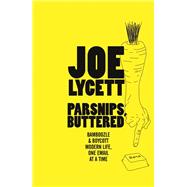Parsnips, Buttered How to win at modern life, one email at a time by Lycett, Joe, 9781473640436