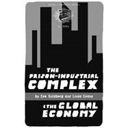 The Prison-Industrial Complex & the Global Economy by Evans, Linda; Goldberg, Eve, 9781604860436