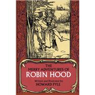 The Merry Adventures of Robin Hood by Pyle, Howard, 9780486220437
