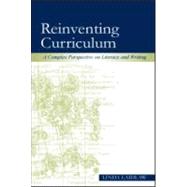 Reinventing Curriculum: A Complex Perspective on Literacy and Writing by Laidlaw, Linda, 9780805850437