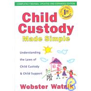 Child Custody Made Simple : Understanding the Laws of Child Custody and Child Support by Watnik, Webster, 9780964940437