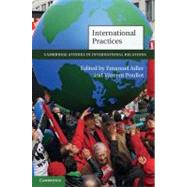 International Practices by Adler, Emanuel; Pouliot, Vincent, 9781107010437