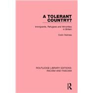 A Tolerant Country?: Immigrants, Refugees and Minorities by Holmes; Colin, 9781138940437