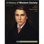 A History of Western Society, Volume C by McKay, John P.; Crowston, Clare Haru; Wiesner-Hanks, Merry E.; Perry, Joe, 9781319040437