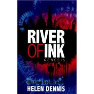 River of Ink: 1: Genesis by Dennis, Helen, 9781444920437