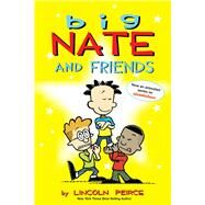 Big Nate and Friends by Peirce, Lincoln, 9781449420437