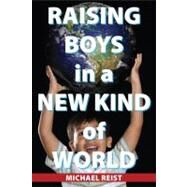 Raising Boys in a New Kind of World by Reist, Michael, 9781459700437