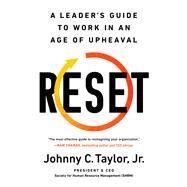 Reset A Leaders Guide to Work in an Age of Upheaval by Taylor Jr., Johnny C., 9781541700437