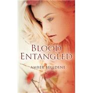 Blood Entangled by Belldene, Amber, 9781623420437