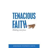 Tenacious Faith by Deborah Stephens Davis, 9781664250437