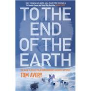 To the End of the Earth by Avery, Tom, 9781848870437