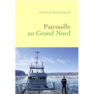 Patrouille au Grand Nord by Patrice Franceschi, 9782246820437
