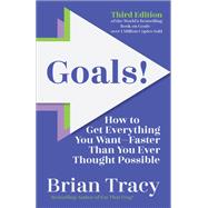 Goals! Third Edition How to Get Everything You Want Faster Than You Ever Thought Possible by Tracy, Brian, 9798890570437