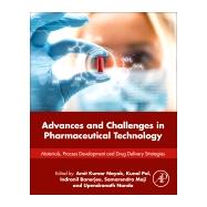 Advances and Challenges in Pharmaceutical Technology by Nayak, Amit Kumar; Pal, Kunal; Banerjee, Indranil; Maji, Samarendra; Nanda, Upendranath, 9780128200438