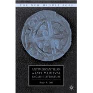 Antimercantilism in Late Medieval English Literature by Ladd, Roger A., 9780230620438