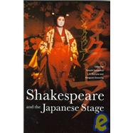 Shakespeare and the Japanese Stage by Edited by Takashi Sasayama , J. R. Mulryne , Margaret Shewring, 9780521470438