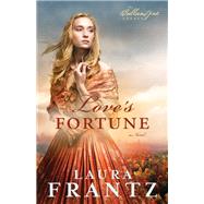 Love's Fortune by Frantz, Laura, 9780800720438