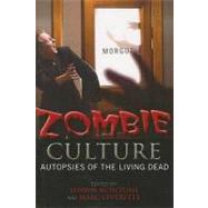 Zombie Culture Autopsies of the Living Dead by McIntosh, Shawn; Leverette, Marc, 9780810860438