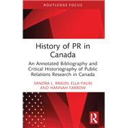 History of PR in Canada by Sandra L. Braun; Ella Palin; Hannah Farrow, 9781032830438