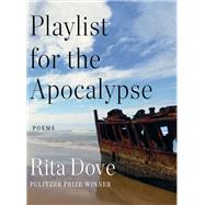 Playlist for the Apocalypse Poems by Dove, Rita, 9781324050438