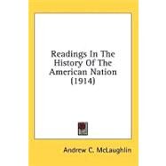 Readings in the History of the American Nation by McLaughlin, Andrew C., 9781436540438