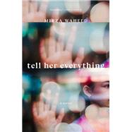 Tell Her Everything by Waheed, Mirza, 9781685890438