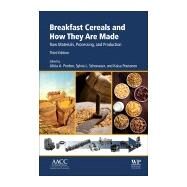 Breakfast Cereals and How They Are Made by Perdon, Alicia A.; Schonauer, Sylvia L.; Poutanen, Kaisa, 9780128120439