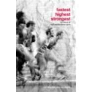 Fastest, Highest, Strongest: A Critique of High-Performance Sport by Beamish; Rob, 9780415770439