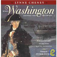 When Washington Crossed the Delaware When Washington Crossed the Delaware by Cheney, Lynne, 9780689870439