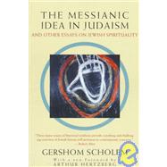 The Messianic Idea in Judaism And Other Essays on Jewish Spirituality by SCHOLEM, GERSHOM, 9780805210439