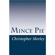 Mince Pie by Morley, Christopher, 9781502480439
